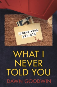 What I Never Told You - Dawn Goodwin (Paperback) 06-01-2022 
