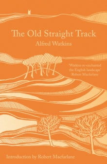 The Old Straight Track - Alfred Watkins; Robert Macfarlane (Paperback) 04-02-2021 