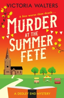 The Dedley End Mysteries 2 Murder at the Summer Fete - Victoria Walters (Paperback) 17-03-2022 