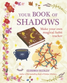 Your Book of Shadows: Make Your Own Magical Habit Tracker - Cerridwen Greenleaf (Paperback) 09-04-2024 