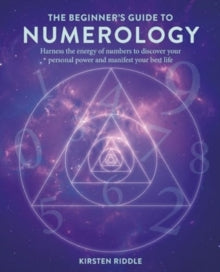 The Beginner's Guide to Numerology: Harness the Energy of Numbers to Discover Your Personal Power and Manifest Your Best Life - Kirsten Riddle (Paperback) 11-02-2025 