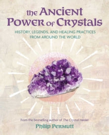 Philip Permutt's bibliography  The Ancient Power of Crystals: History, Legends, and Healing Practices from Around the World - Philip Permutt (Paperback) 18-11-2025 