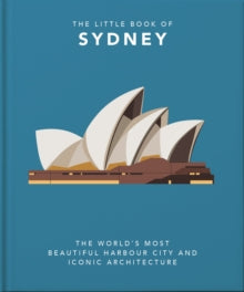 The Little Book of...  The Little Book of Sydney: The World's Most Beautiful Harbour City and Iconic Architecture - Orange Hippo! (Hardback) 26-05-2022 