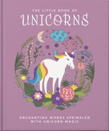 The Little Book of...  The Little Book of Unicorns: Enchanting Words Sprinkled with Unicorn Magic - Orange Hippo! (Hardback) 17-03-2022 