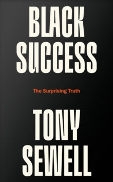Black Success: The Surprising Truth - Dr Tony Sewell (Hardback) 14-03-2024 