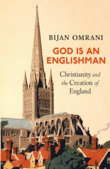 God is an Englishman: Christianity and the Creation of England - Bijan Omrani (Hardback) 24-04-2025 