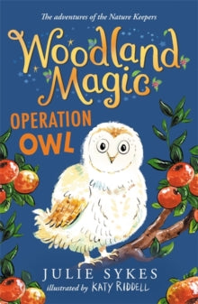 Woodland Magic  Woodland Magic 4: Operation Owl - Julie Sykes; Katy Riddell (Paperback) 17-08-2023 
