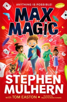 Max Magic  Max Magic: the hilarious, action-packed adventure from Stephen Mulhern! - Stephen Mulhern; Tom Easton; Begona Fernandez Corbalan (Paperback) 01-09-2022 