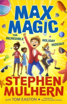 Max Magic  Max Magic: The Incredible Holiday Hideout (Max Magic 3) - Stephen Mulhern; Tom Easton; Begona Fernandez Corbalan (Paperback) 09-05-2024 