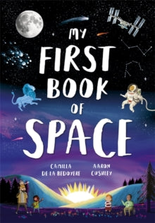 My First Book of ...  My First Book of Space - Camilla De La Bedoyere; Aaron Cushley (Paperback) 01-02-2024 