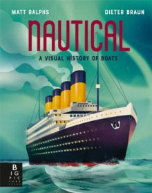 Locomotion  Nautical: A Visual History of Boats - Matt Ralphs; Dieter Braun (Hardback) 05-06-2025 