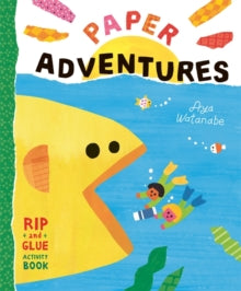 Paper Adventures: A Rip-and-Glue Activity Book - Aya Watanabe (Paperback) 30-05-2024 