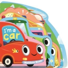 I'm a Car: A dinky shaped board book packed with things that go! - Ruth Symons; Matthew Scott (Board book) 13-02-2025 