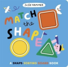 Match the Shape: A Shape-Sorting Board Book - Susie Hammer; Ruth Symons (Board book) 13-02-2025 