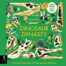 Dinosaur Dynasty: Discover the Rise of the Ruling Reptiles - Jack Tite (Hardback) 06-11-2025 