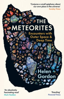 The Meteorites: Encounters with Outer Space and Deep Time - Helen Gordon (Paperback) 06-11-2025 