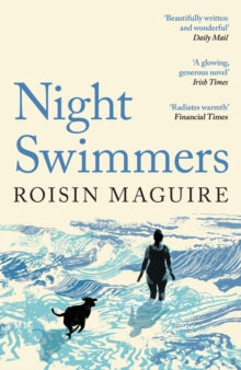 Night Swimmers: 'Beautifully written and wonderful' Daily Mail - Roisin Maguire (Paperback) 06-02-2025 