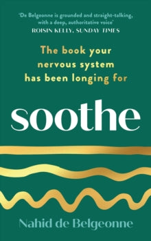 Soothe: The book your nervous system has been longing for - Nahid de Belgeonne (Paperback) 21-03-2024 