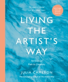 Living the Artist's Way: An Intuitive Path to Creativity - Julia Cameron (Paperback) 04-01-2024 