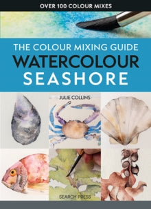 The Colour Mixing Guide  The Colour Mixing Guide: Watercolour Seashore - Julie Collins (Paperback) 11-07-2025 