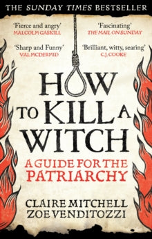 HOW TO KILL A WITCH: A Guide For The Patriarchy - Claire Mitchell; Zoe Venditozzi (Paperback) 05-03-2026 