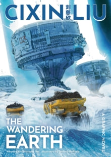 Cixin Liu's The Wandering Earth: A Graphic Novel - Cixin Liu; Christophe Bec; Stefano Raffaele (Paperback) 05-08-2021 