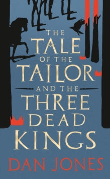 The Tale of the Tailor and the Three Dead Kings: A medieval ghost story - Dan Jones (Hardback) 14-10-2021 