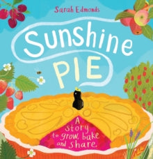 Sunshine Pie: A story to grow, bake and share - Sarah Edmonds (Paperback) 22-06-2023 
