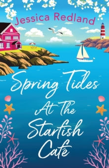 The Starfish Cafe  Spring Tides at The Starfish Cafe: The BRAND NEW emotional, uplifting read from Jessica Redland - Jessica Redland (Paperback) 05-04-2022 