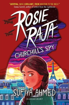 Rosie Raja  Rosie Raja: Churchill's Spy - Sufiya Ahmed (Paperback) 04-08-2022 
