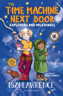The Time Machine Next Door: Explorers and Milkshakes - Iszi Lawrence; Rebecca Bagley (Paperback) 13-04-2023 