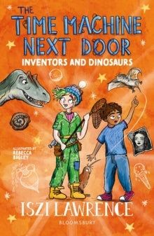 The Time Machine Next Door  The Time Machine Next Door: Inventors and Dinosaurs - Iszi Lawrence (Paperback) 28-08-2025 