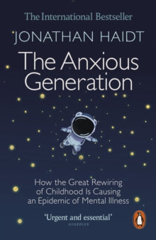 The Anxious Generation: How the Great Rewiring of Childhood Is Causing an Epidemic of Mental Illness - Jonathan Haidt (Paperback) 02-01-2025 
