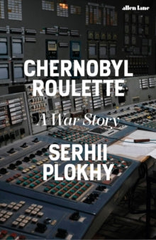 Chernobyl Roulette: A War Story - Serhii Plokhy (Paperback) 01-05-2025 