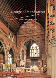 Victorian Architects  George Edmund Street - Geoff Brandwood; Peter Howell; Peter C. W. Taylor (Paperback) 02-04-2024 