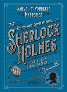 Solve-it-Yourself Mysteries  The Puzzling Adventures of Sherlock Holmes: Ten New Cases For You To Crack - Tim Dedopulos (Hardback) 03-03-2022 