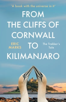 From the Cliffs of Cornwall to Kilimanjaro: The Trekker's Tale - Eric Marks (Paperback) 28-04-2022 