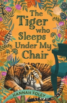 The Tiger Who Sleeps Under My Chair - Hannah Foley (Paperback) 02-02-2023 
