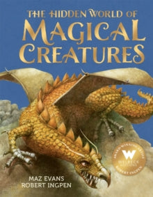 The Hidden World of Magical Creatures - Maz Evans; Robert Ingpen (Hardback) 03-08-2023 
