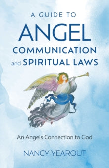 Guide to Angel Communication and Spiritual Laws, A: An Angels Connection to God - Nancy Yearout (Paperback) 26-11-2024 
