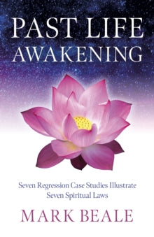 Past Life Awakening: Seven Regression Case Studies Illustrate Seven Spiritual Laws - Mark Beale (Paperback) 27-05-2025 