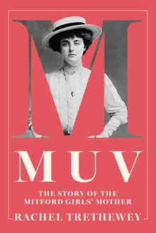 Muv: The Story of the Mitford Girls' Mother - Rachel Trethewey (Hardback) 18-09-2025 