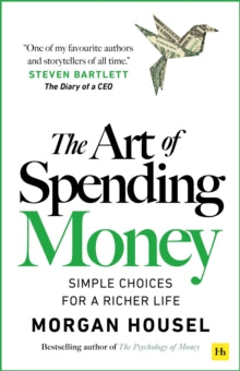 The Art of Spending Money: Simple Choices for a Richer Life - Morgan Housel (Paperback) 07-10-2025 