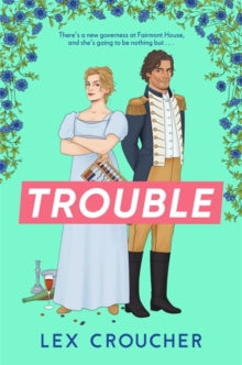 Trouble: The new laugh-out-loud Regency romp from Lex Croucher - Lex Croucher (Paperback) 20-07-2023 