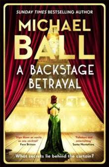A Backstage Betrayal: 'Full of glamour and intrigue. It slips down as easily as any cocktail' Fern Britton - Michael Ball (Paperback) 13-03-2025 