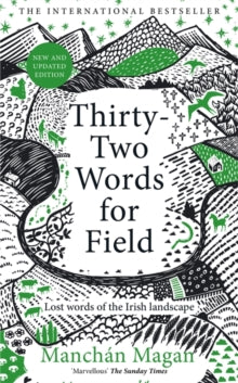 Thirty-Two Words for Field: Lost Words of the Irish Landscape - Manchan Magan (Hardback) 29-02-2024 