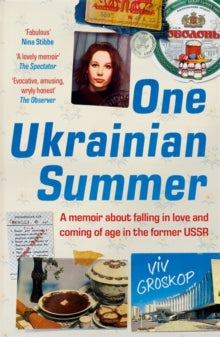 One Ukrainian Summer: A memoir about falling in love and coming of age in the former USSR - Viv Groskop (Paperback) 03-04-2025 