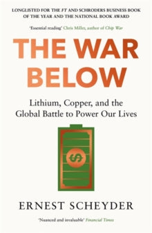 The War Below: AS HEARD ON BBC RADIO 4 'TODAY': Lithium, copper, and the global battle to power our lives - Ernest Scheyder (Paperback) 20-02-2025 