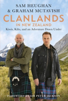 Clanlands in New Zealand: Kiwis, Kilts, and an Adventure Down Under - Sam Heughan; Graham McTavish (Hardback) 07-11-2023 