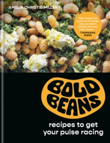Bold Beans: Recipes to Get your Pulse Racing - Amelia Christie-Miller (Hardback) 06-07-2023 